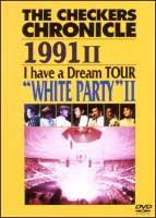 ＴＨＥ　ＣＨＥＣＫＥＲＳ　ＣＨＲＯＮＩＣＬＥ　［１９９０］　Ｉ　ｈａｖｅ　ａ　Ｄｒｅａｍ　ＴＯＵＲ　“ＷＨＩＴＥ　ＰＡＲＴＹ　ＩＩ”