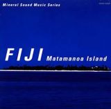 ミネラルサウンド・シリーズ　６　フィジー～マタノイア島～
