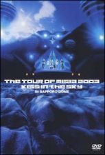 ＴＨＥ　ＴＯＵＲ　ＯＦ　ＭＩＳＩＡ　２００３　ＫＩＳＳ　ＩＮ　ＴＨＥ　ＳＫＹ　ＩＮ　ＳＡＰＰＯＲＯ　ＤＯＭＥ