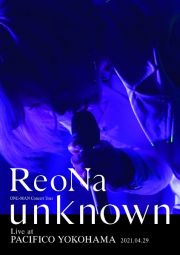 ＲｅｏＮａ　ＯＮＥ－ＭＡＮ　Ｃｏｎｃｅｒｔ　Ｔｏｕｒ　“ｕｎｋｎｏｗｎ”　Ｌｉｖｅ　ａｔ　ＰＡＣＩＦＩＣＯ　ＹＯＫＯＨＡＭＡ