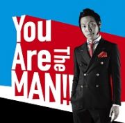 Ｙｏｕ　Ａｒｅ　Ｔｈｅ　ＭＡＮ！！