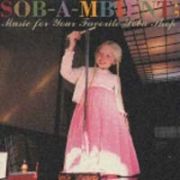 ＳＯＢ－Ａ－ＭＢＩＥＮＴ；Ｍｕｓｉｃ　ｆｏｒ　ｙｏｕｒ　ｆａｖｏｒｉｔｅ　ｓｏｂａ　ｓｈｏｐ