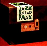 ＪＡＺＺ　ＢＡＬＬＡＤ　ＭＡＸ