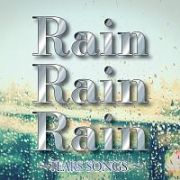 Ｒａｉｎ　Ｒａｉｎ　Ｒａｉｎ　ＴＥＡＲＳ　ＳＯＮＧＳ