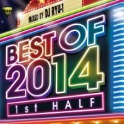 ＢＥＳＴ　ＯＦ　２０１４　－１ｓｔ　ＨＡＬＦ－　ｍｉｘｅｄ　ｂｙ　ＤＪ　ＲＹＵ－１