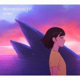 Ｗｏｎｄｅｒｌａｎｄ　ＥＰ（期間生産限定盤）