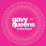 Ｇａｖｙ　Ｑｕｅｅｎｓ　２集　－　Ｔｏ　Ｔｈｅ　Ｈｅａｒｔ