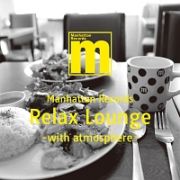 Ｍａｎｈａｔｔａｎ　Ｒｅｃｏｒｄｓ　Ｒｅｌａｘ　Ｌｏｕｎｇｅ　－ｗｉｔｈ　ａｔｍｏｓｐｈｅｒｅ－