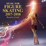 フィギュア・スケート・ミュージック　２０１７－２０１８～Ｒｏａｄ　ｔｏ　Ｇｏｌｄ～