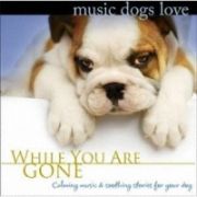 犬のための音楽　Ｍｕｓｉｃ　Ｄｏｇｓ　Ｌｏｖｅ／あなたがいないときのために