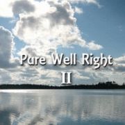 Ｐｕｒｅ　Ｗｅｌｌ　Ｒｉｇｈｔ　ＩＩ