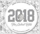 ＳＨＯＷ　ＴＩＭＥ　ＳＵＰＥＲ　ＢＥＳＴ　－２０１８　Ｔｈｅ　Ｌａｔｅｓｔ　Ｈｉｔｓ－　Ｍｉｘｅｄ　Ｂｙ　ＤＪ　ＮＡＫＫＡ＆ＳＨＵＺＯ