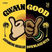 ＧＷＡＡＮ　ＧＯＯＤ－ＪＡＰＡＮＥＳＥ　ＲＥＧＧＡＥ　ＤＯＷＮＬＯＡＤ　ＨＩＴＳ－