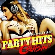 ＰＡＲＴＹ　ＨＩＴＳ　ＣＲＵＩＳＩＮ’　Ｍｉｘｅｄ　ｂｙ　ＤＪ　ＹＵ－ＫＩ