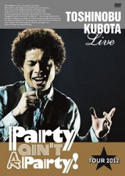 ２５ｔｈ　Ａｎｎｉｖｅｒｓａｒｙ　Ｔｏｓｈｉｎｏｂｕ　Ｋｕｂｏｔａ　Ｃｏｎｃｅｒｔ　Ｔｏｕｒ　２０１２　“Ｐａｒｔｙ　ａｉｎ’ｔ　Ａ　Ｐａｒｔｙ！”