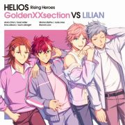 『ＨＥＬＩＯＳ　Ｒｉｓｉｎｇ　Ｈｅｒｏｅｓ』ＧｏｌｄｅｎＸＸｓｅｃｔｉｏｎ　ＶＳ　ＬＩＬＩＡＮ【豪華盤】