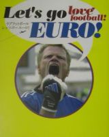 Ｌｏｖｅ　ｆｏｏｔｂａｌｌ　ｌｅｔ’ｓ　ｇｏ　ＥＵＲＯ！欧州リーグで逢いましょう