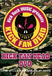 ＫＩＣＫ　ＦＡＮ　ＤＥＡＤ－ＤＶＤ　ＬＩＶＥ　＠　ＰＨＡＳＥ　２．２７．２０