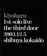 ｋｉｙｏｈａｒｕ　１ｓｔ　ｓｏｌｏ　ｌｉｖｅ「第三の扉」２００３．１２．５　渋谷公会堂