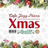 カフェで流れるジャズピアノ　クリスマス・ベスト　３０