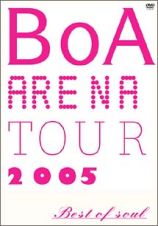 ＢｏＡ　ＡＲＥＮＡ　ＴＯＵＲ　２００５－ＢＥＳＴ　ＯＦ　ＳＯＵＬ－