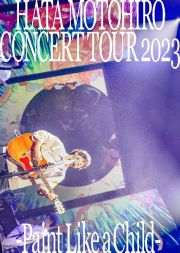 ＨＡＴＡ　ＭＯＴＯＨＩＲＯ　ＣＯＮＣＥＲＴ　ＴＯＵＲ　２０２３　―Ｐａｉｎｔ　Ｌｉｋｅ　ａ　Ｃｈｉｌｄ―（通常盤）