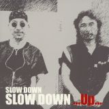 ＳＬＯＷ　ＤＯＷＮ．．．Ｕｐ．．．