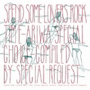 ＳＰＥＮＤ　ＳＯＭＥ　ＬＯＶＥＲＳ　ＲＯＣＫ　ＴＩＭＥ　－ＡＲＩＷＡ　ＳＰＥＣＩＡＬ　ＣＨＯＩＣＥ－