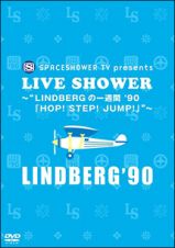 ＳＰＡＣＥＳＨＯＷＥＲ　ＴＶ　ｐｒｅｓｅｎｔｓ　ＬＩＶＥ　ＳＨＯＷＥＲ～“ＬＩＮＤＢＥＲＧの一週間　’９０「ＨＯＰ！　ＳＴＥＰ！　ＪＵＭＰ！」”～