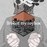 Ｂｒｏｋｅｎ　ｍｙ　ｔｏｙｂｏｘ