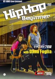 ＮＹ－ＢＤＣ　Ｌｉｖｅ　Ｌｅｓｓｏｎシリーズ　ヒップホップ＜初級＞ｗｉｔｈ　Ｄａｎａ　Ｆｏｇｌｉａ