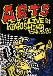 ＡＲＴＳ　ＬＩＶＥ　ｉｎ　ＫＡＧＯＳＨＩＭＡ　’０４．２．２０