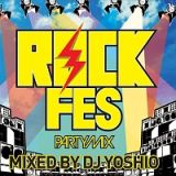 ＲＯＣＫ　ＦＥＳ　ＰＡＲＴＹ　ＭＩＸ！　ｍｉｘｅｄ　ｂｙ　ＤＪ　ＹＯＳＨＩＯ