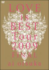 大塚　愛　ＬＯＶＥ　ｉｓ　ＢＥＳＴ　Ｔｏｕｒ　２００９　ＦＩＮＡＬ