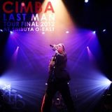 ＣＩＭＢＡ　ＬＡＳＴ　ＭＡＮ　ＴＯＵＲ　ＦＩＮＡＬ　２０１２　ＡＴ　ＳＨＩＢＵＹＡ　Ｏ－ＥＡＳＴ