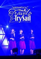 ＴｒｙＳａｉｌ　Ｓｅｃｏｎｄ　Ｌｉｖｅ　Ｔｏｕｒ　“Ｔｈｅ　Ｔｒａｖｅｌｓ　ｏｆ　ＴｒｙＳａｉｌ”