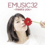 ＥＭＵＳＩＣ　３２　－ｍｅｅｔｓ　ｙｏｕ－