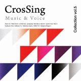 ＣｒｏｓＳｉｎｇ　Ｍｕｓｉｃ＆Ｖｏｉｃｅ　Ｃｏｌｌｅｃｔｉｏｎ　ｖｏｌ．５