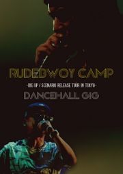 ＲＵＤＥＢＷＯＹ　ＣＡＭＰ－ＤＩＧ　ＵＰ／ＳＣＥＮＡＲＩＯ　ＲＥＬＥＡＳＥ　ＴＯＵＲ　ＩＮ　ＴＯＫＹＯ－　“ＤＡＮＣＥＨＡＬＬ　ＧＩＧ”