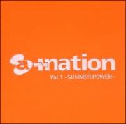 ａ＋ｎａｔｉｏｎ　Ｖｏｌ．１　～ＳＵＭＭＥＲ　ＰＯＷＥＲ～