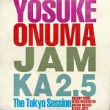 ＪＡＭ　ＫＡ　２．５　ＴＨＥ　ＴＯＫＹＯ　ＳＥＳＳＩＯＮ