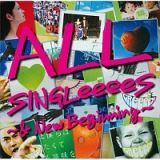 ＡＬＬ　ＳＩＮＧＬｅｅｅｅＳ　～＆　Ｎｅｗ　Ｂｅｇｉｎｎｉｎｇ～（通常盤）