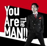 Ｙｏｕ　Ａｒｅ　Ｔｈｅ　ＭＡＮ！！（通常盤）