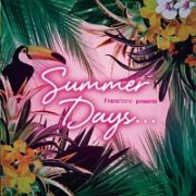 Ｆｒａｎｃｆｒａｎｃ　ｐｒｅｓｅｎｔｓ　Ｓｕｍｍｅｒ　Ｄａｙｓ…