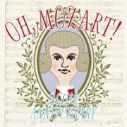 ＯＨ，　Ｍｏｚａｒｔ！　Ｗｏｌｆｇａｎｇ　Ａｍａｄｅｕｓ　Ｍｏｚａｒｔ　２６０ｔｈ　Ａｎｎｉｖｅｒｓａｒｙ