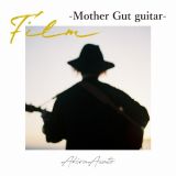 Ｆｉｌｍ　－Ｍｏｔｈｅｒ　Ｇｕｔ　ｇｕｉｔａｒ－