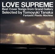 『ＬＯＶＥ　ＳＵＰＲＥＭＥ　－ＢＥＳＴ　Ｃｏｖｅｒ　Ｓｏｎｇｓ　ｆｒｏｍ　Ｇｒａｎｄ　Ｇａｌｌｅｒｙ－』　ｓｅｌｅｃｔｅｄ　ｂｙ　Ｔｏｍｏｙｕｋｉ　Ｔａｎａｋａ　（Ｆａｎｔａｓｔｉｃ　Ｐｌａｓｔｉｃ　