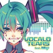 ＶＯＣＡＬＯ　ＴＥＡＲＳ　ｆｅａｔ．　初音ミク