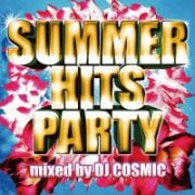 ＳＵＭＭＥＲ　ＨＩＴＳ　ＰＡＲＴＹ　ｍｉｘｅｄ　ｂｙ　ＤＪ　ＣＯＳＭＩＣ