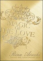 ＲＩＮＡ　ＡＩＵＣＨＩ　ＴＨＡＮＸ　１０ｔｈ　ＡＮＮＩＶＥＲＳＡＲＹ　ＬＩＶＥ－ＭＡＧＩＣ　ＯＦ　ＴＨＥ　ＬＯＶＥ－